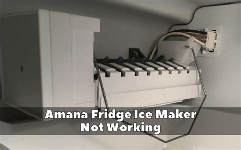 amana ice maker troubleshooting|Not Making Ice